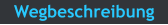 Wegbeschreibung