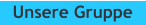 Unsere Gruppe