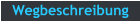 Wegbeschreibung