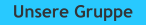 Unsere Gruppe