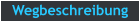 Wegbeschreibung