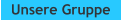 Unsere Gruppe
