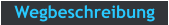Wegbeschreibung