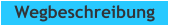 Wegbeschreibung